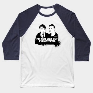 I'm Not Sick But I'm Not Well - Peep Show Fan Art Baseball T-Shirt